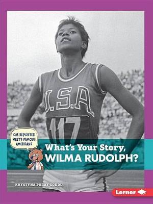 Book cover for What's Your Story, Wilma Rudolph?