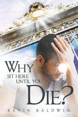 Book cover for Why Sit Here Until You Die?