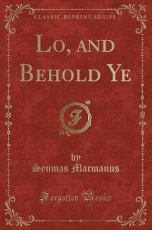 Cover of Lo, and Behold Ye (Classic Reprint)