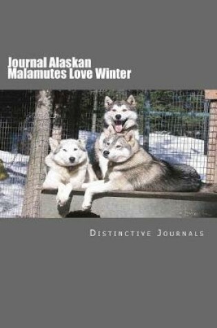 Cover of Journal Alaskan Malamutes Love Winter