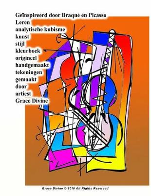 Book cover for Geinspireerd door Braque en Picasso Leren analytische kubisme kunst stijl kleurboek origineel handgemaakt tekeningen gemaakt door artiest Grace Divine