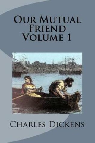 Cover of Our Mutual Friend Volume 1