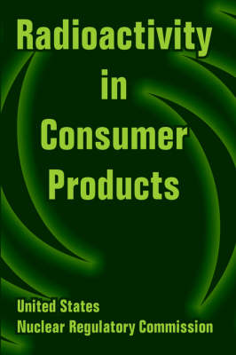 Cover of Radioactivity in Consumer Products