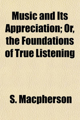 Book cover for Music and Its Appreciation; Or, the Foundations of True Listening