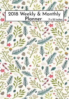 Cover of 2018 Weekly & Monthly Planner 7 x10 inches