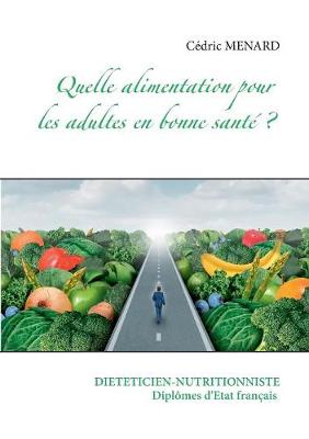 Book cover for Quelle alimentation pour l'adulte en bonne santé ?