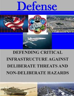 Book cover for Defending Critical Infrastructures Against Deliberate Threats and Non-Deliberate Hazards