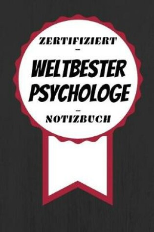 Cover of Notizbuch - Zertifiziert - Weltbester - Psychologe