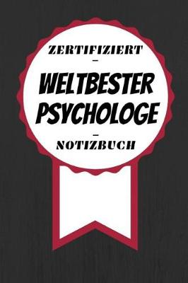 Book cover for Notizbuch - Zertifiziert - Weltbester - Psychologe