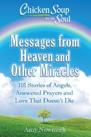 Cover of Chicken Soup For The Soul: Messages From Heaven And Other Miracles