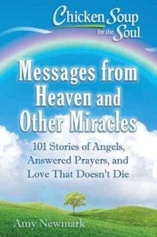 Cover of Chicken Soup For The Soul: Messages From Heaven And Other Miracles