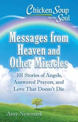 Book cover for Chicken Soup For The Soul: Messages From Heaven And Other Miracles