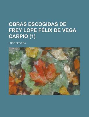 Book cover for Obras Escogidas de Frey Lope Felix de Vega Carpio Volume 1