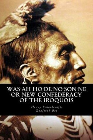 Cover of Was-ah Ho-de-no-son-ne or New Confederacy of the Iroquois