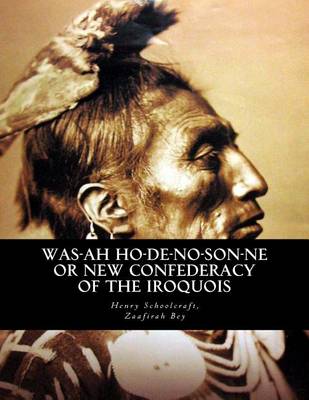 Book cover for Was-ah Ho-de-no-son-ne or New Confederacy of the Iroquois