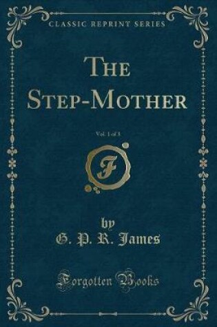 Cover of The Step-Mother, Vol. 1 of 3 (Classic Reprint)