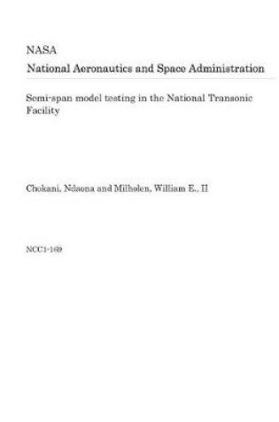 Cover of Semi-Span Model Testing in the National Transonic Facility