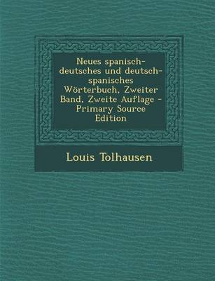 Book cover for Neues Spanisch-Deutsches Und Deutsch-Spanisches Worterbuch, Zweiter Band, Zweite Auflage - Primary Source Edition