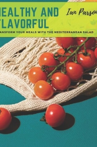 Cover of Healthy and Flavorful