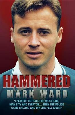 Book cover for Hammered - I Played Football for West Ham, Man City and Everton?then the Police Came Calling and My Life Fell Apart