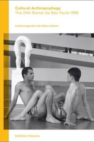 Cover of Cultural Anthropophagy: The 24th Bienal de Sao Paulo 1998 - Exhibition Histories Vol. 4