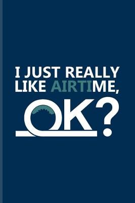 Book cover for I Just Really Like Airtime Ok