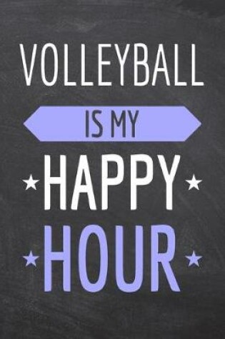 Cover of Volleyball is my Happy Hour