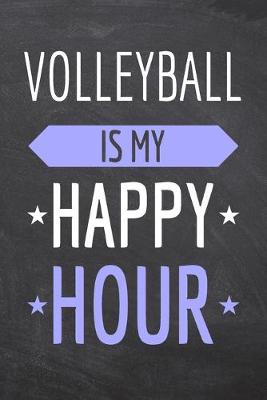 Book cover for Volleyball is my Happy Hour