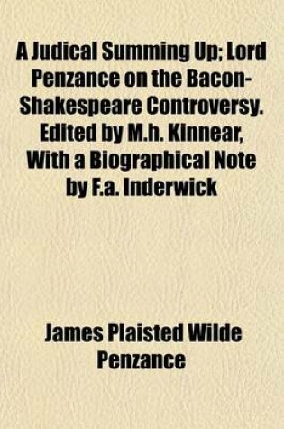 Cover of A Judical Summing Up; Lord Penzance on the Bacon-Shakespeare Controversy. Edited by M.H. Kinnear, with a Biographical Note by F.A. Inderwick