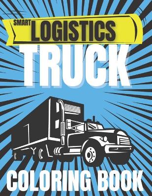 Book cover for Smart Logistics Truck Coloring Book