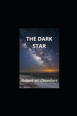 Book cover for The Dark Star by Robert W. Chambers Annotated