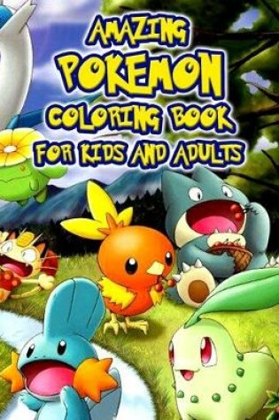 Cover of Amazing Pokemon Coloring Book For Kids and Adults