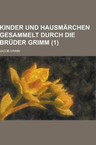 Cover of Kinder Und Hausmarchen Gesammelt Durch Die Bruder Grimm (1 )