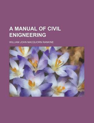 Book cover for A Manual of Civil Enigneering