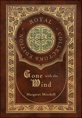 Book cover for Gone with the Wind (Royal Collector's Edition) (Case Laminate Hardcover with Jacket)