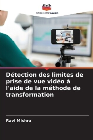 Cover of Détection des limites de prise de vue vidéo à l'aide de la méthode de transformation