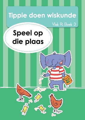 Book cover for Tippie doen wiskunde (Vlak R Boek 3): Speel op die plaas