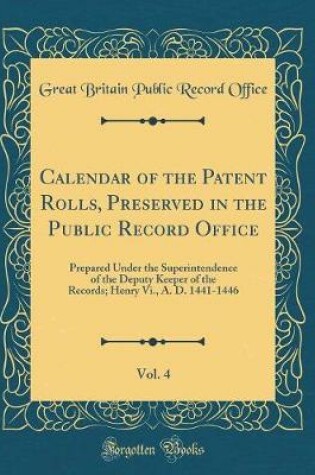 Cover of Calendar of the Patent Rolls, Preserved in the Public Record Office, Vol. 4