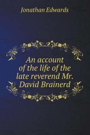 Cover of An account of the life of the late reverend Mr. David Brainerd
