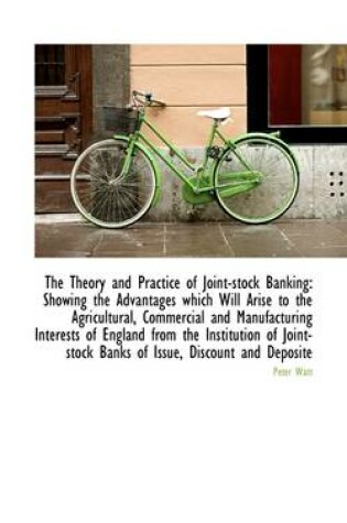 Cover of The Theory and Practice of Joint-Stock Banking