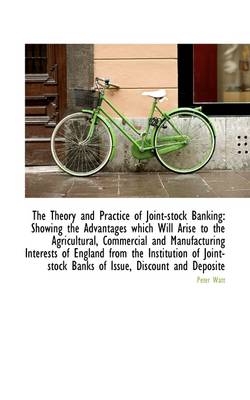 Book cover for The Theory and Practice of Joint-Stock Banking
