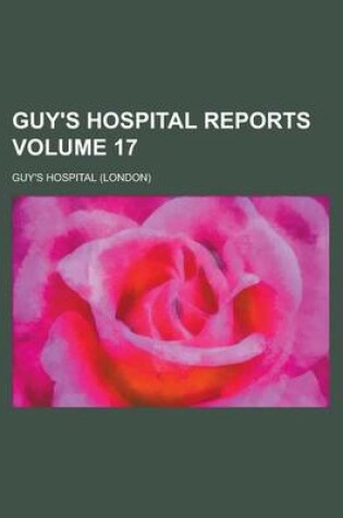 Cover of Guy's Hospital Reports Volume 17