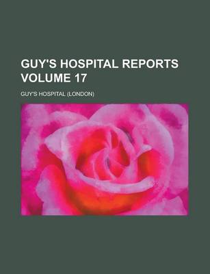 Book cover for Guy's Hospital Reports Volume 17