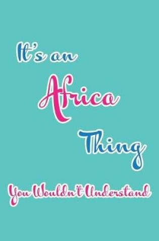 Cover of It's an Africa Thing You Wouldn't Understand