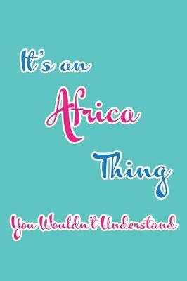 Book cover for It's an Africa Thing You Wouldn't Understand