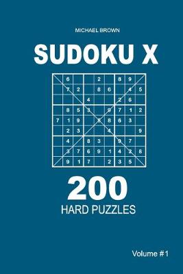 Cover of Sudoku X - 200 Hard Puzzles 9x9 (Volume 1)