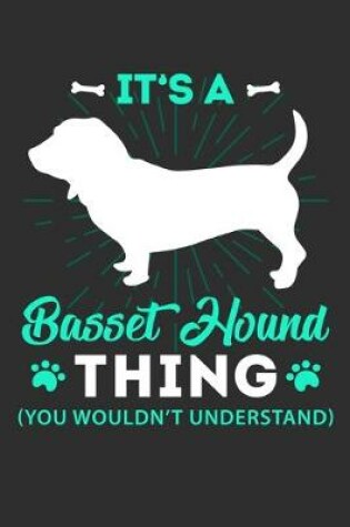 Cover of Its A Basset Hound Thing You Wouldn't Understand