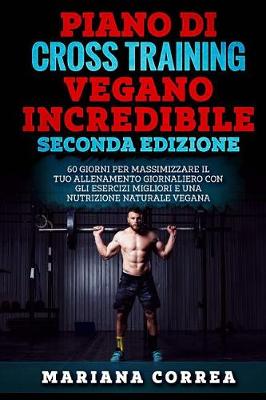 Book cover for Piano Di Cross Training Vegano Incredibile Seconda Edizione