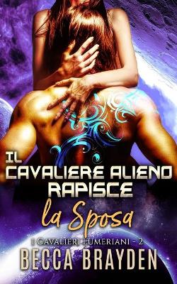 Cover of Il cavaliere alieno rapisce la sposa