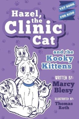 Cover of Hazel, the Clinic Cat, and the Kooky Kittens